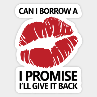 Can I Borrow A Kiss, I Promise I'll Give It Back Sticker